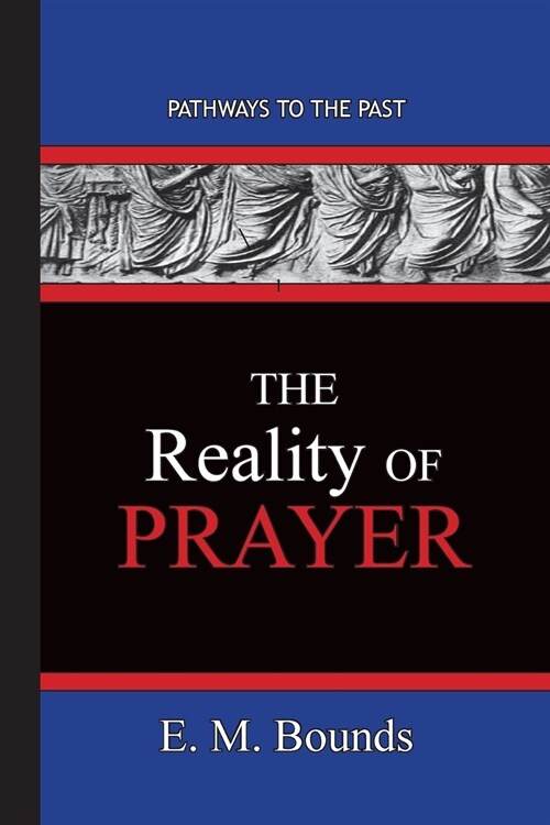 The Reality of Prayer: Pathways To The Past (Paperback)