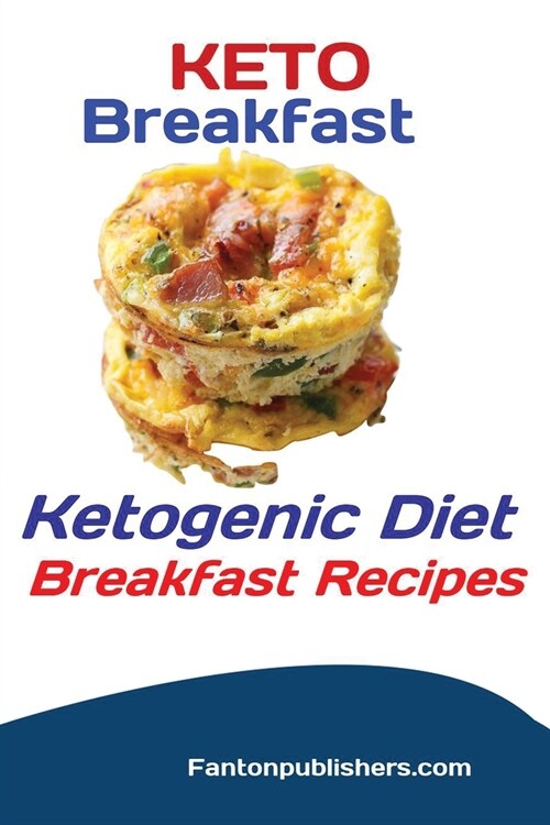 Keto Breakfast: Ketogenic Diet Breakfast Recipes (Paperback)