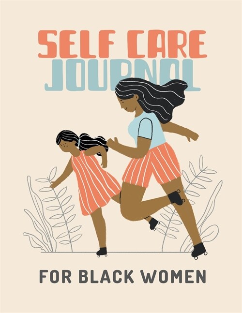 Self Care Journal For Black Women: For Adults For Autism Moms For Nurses Moms Teachers Teens Women With Prompts Day and Night Self Love Gift (Paperback)