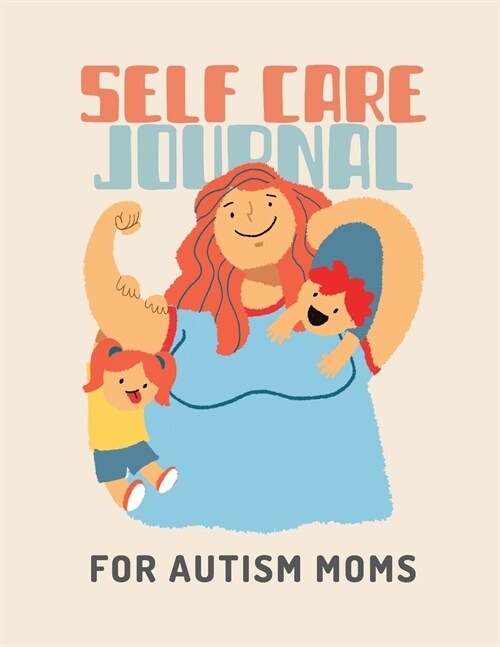 Self Care Journal For Autism Moms: For Adults For Autism Moms For Nurses Moms Teachers Teens Women With Prompts Day and Night Self Love Gift (Paperback)