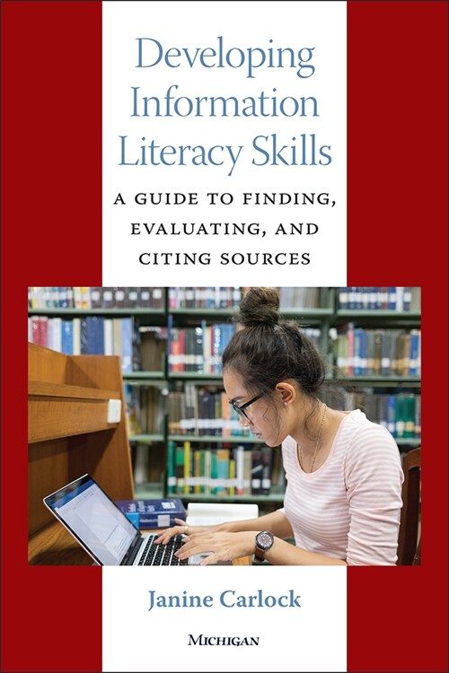 Developing Information Literacy Skills: A Guide to Finding, Evaluating, and Citing Sources (Paperback)