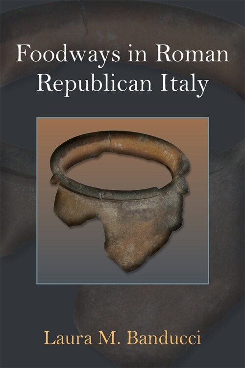 Foodways in Roman Republican Italy (Hardcover)