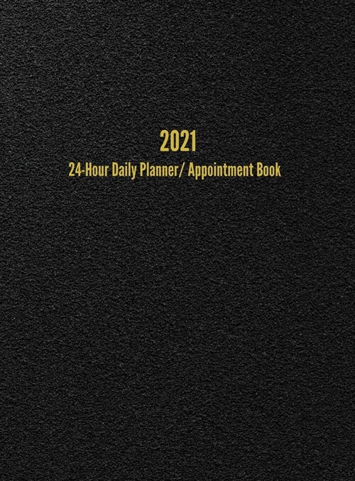 2021 24-Hour Daily Planner/Appointment Book: Dot Grid Journal (8.5 x 11 inches) (Hardcover)