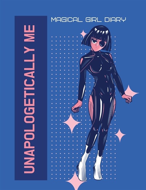 Unapologetically Me Magical Girl Diary: For Adults For Autism Moms For Nurses Moms Teachers Teens Women With Prompts Day and Night Self Love Gift (Paperback)