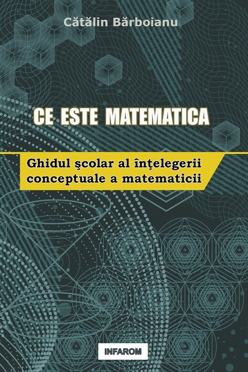 Ce Este Matematica: Ghidul şcolar al ?ţelegerii conceptuale a matematicii (Paperback)