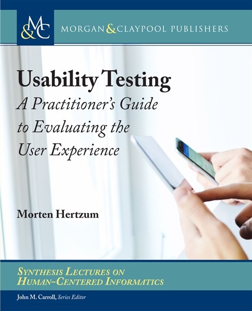 Usability Testing: A Practitioners Guide to Evaluating the User Experience (Paperback)