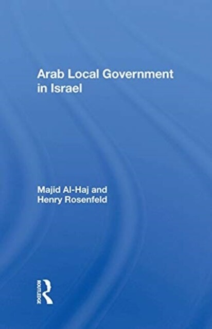 ARAB LOCAL GOVERNMENT IN ISRAEL (Hardcover)