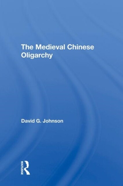 Medieval Chinese Oliogar (Hardcover)
