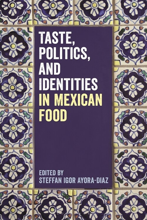 Taste, Politics, and Identities in Mexican Food (Paperback)