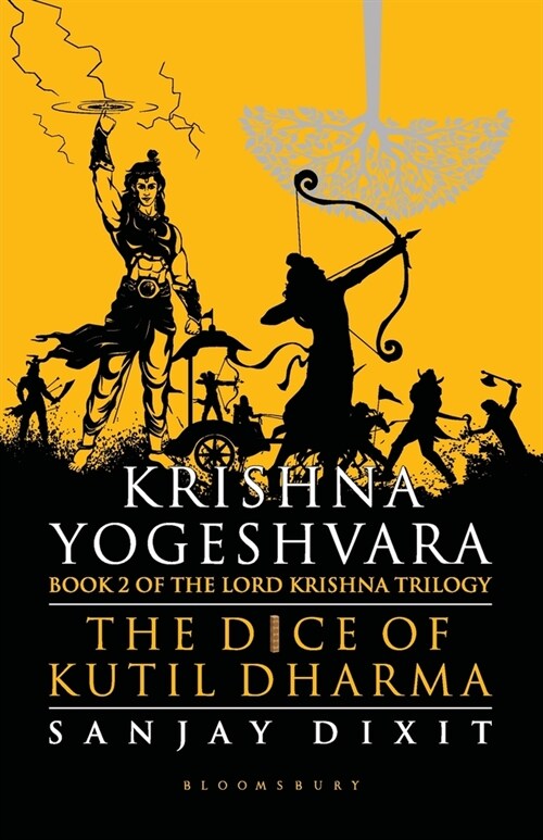 Krishna Yogeshvara : The Dice of Kutil Dharma - Book 2 of Krishna Trilogy (Paperback)