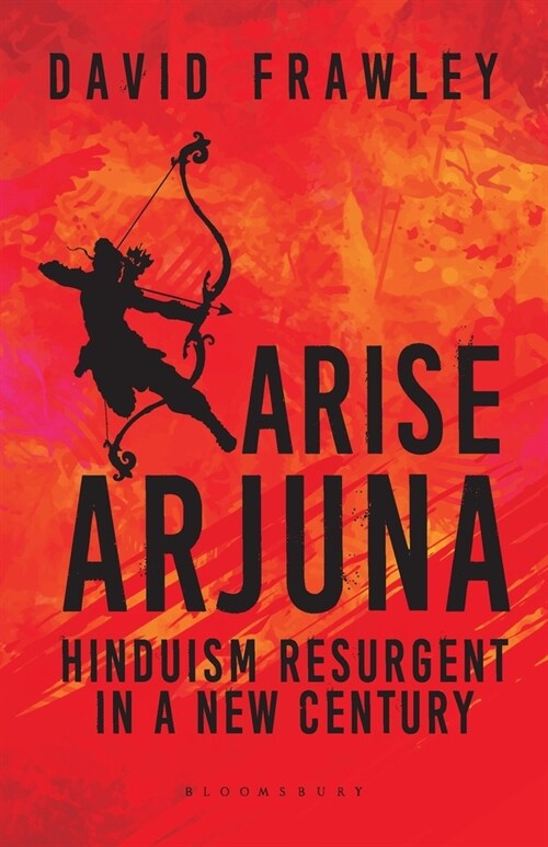 Arise Arjuna : Hinduism Resurgent in a New Century (Paperback)