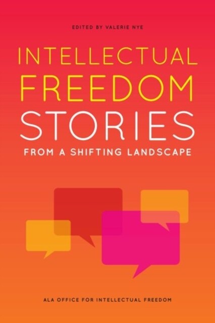 Intellectual Freedom Stories from a Shifting Landscape (Paperback)
