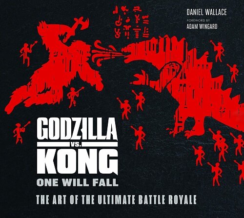The Godzilla vs. Kong: One Will Fall: The Art of the Ultimate Battle Royale (Hardcover)