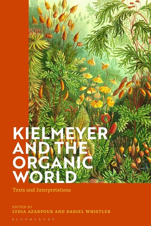 Kielmeyer and the Organic World : Texts and Interpretations (Hardcover)