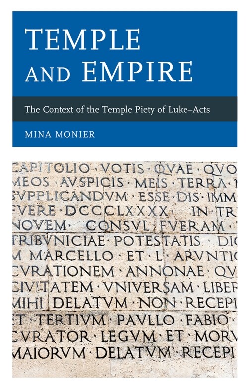 Temple and Empire: The Context of the Temple Piety of Luke-Acts (Hardcover)