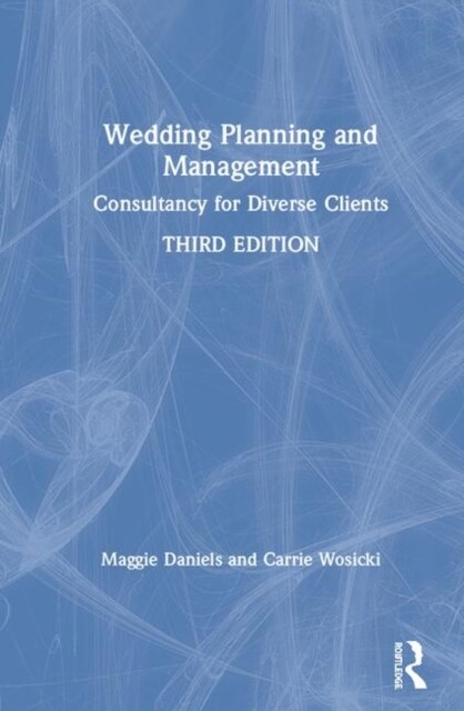 Wedding Planning and Management : Consultancy for Diverse Clients (Hardcover, 3 ed)