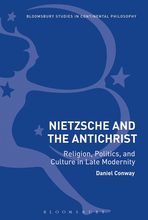Nietzsche and The Antichrist : Religion, Politics, and Culture in Late Modernity (Paperback)