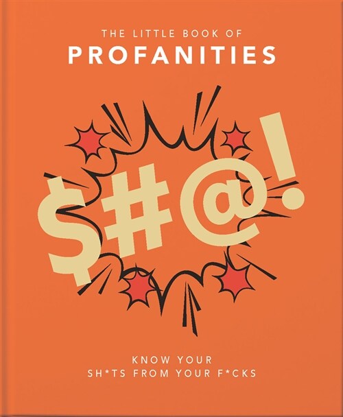 The Little Book of Profanities : Know your Sh*ts from your F*cks (Hardcover)