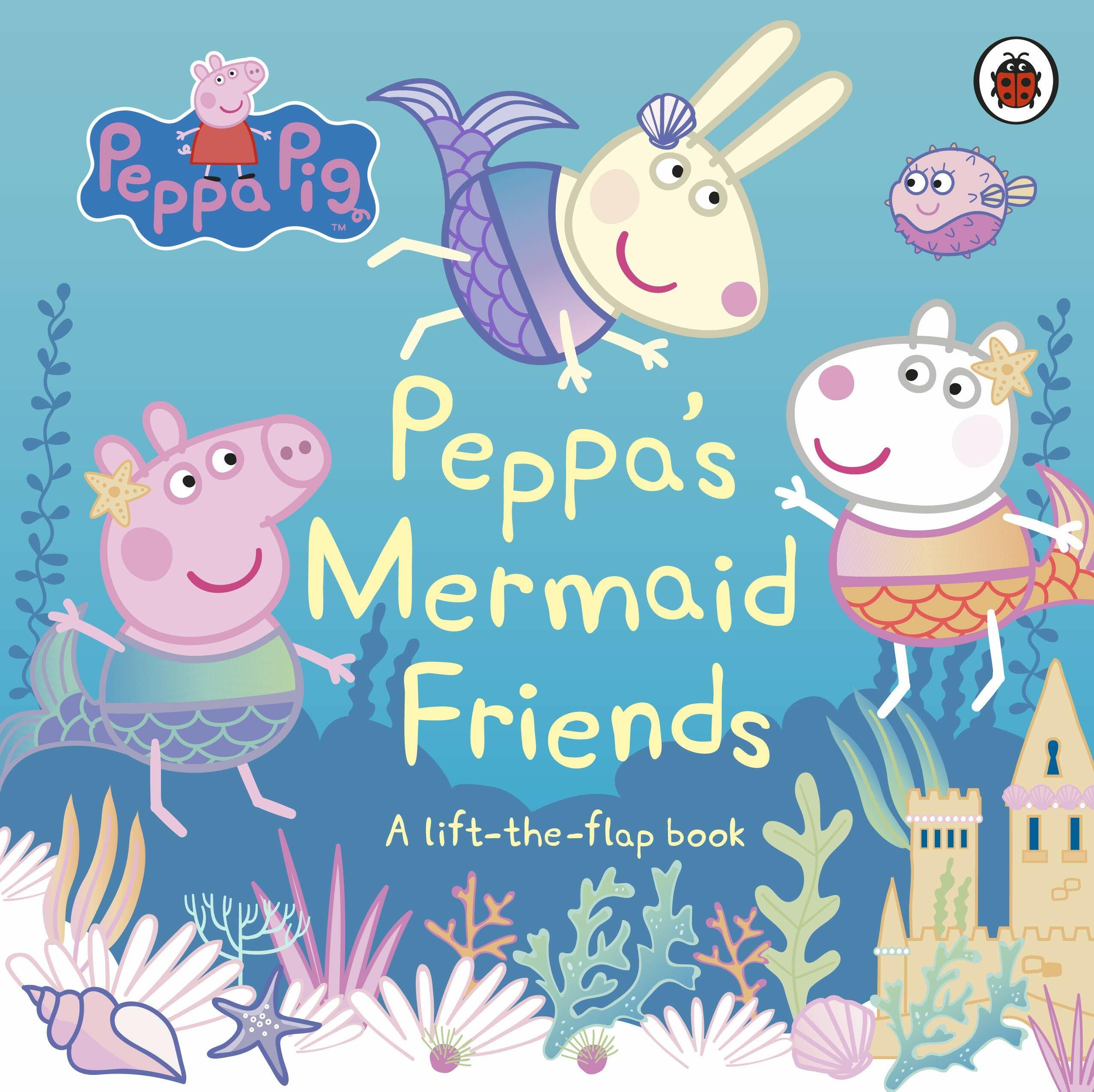 Peppa Pig: Peppas Mermaid Friends : A Lift-the-Flap Book (Board Book)