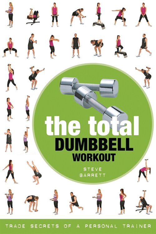 The Total Dumbbell Workout : Trade Secrets of a Personal Trainer (Paperback)