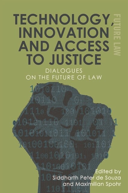 Technology, Innovation and Access to Justice : Dialogues on the Future of Law (Hardcover)
