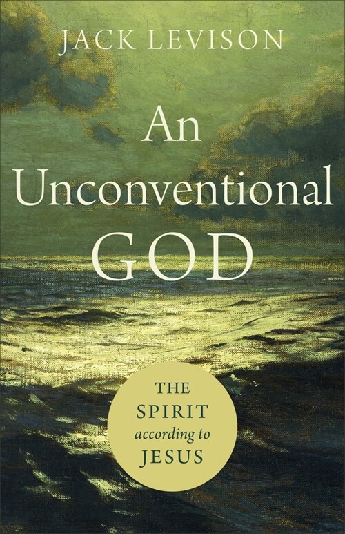 An Unconventional God: The Spirit According to Jesus (Paperback)