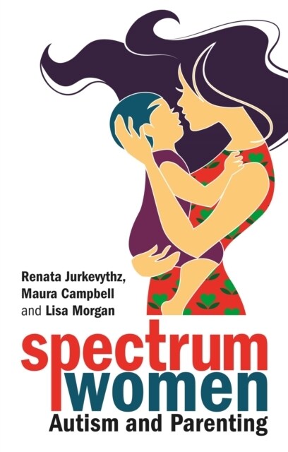 Spectrum Women—Autism and Parenting (Paperback)
