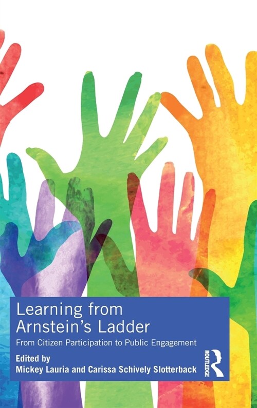 Learning from Arnsteins Ladder : From Citizen Participation to Public Engagement (Hardcover)