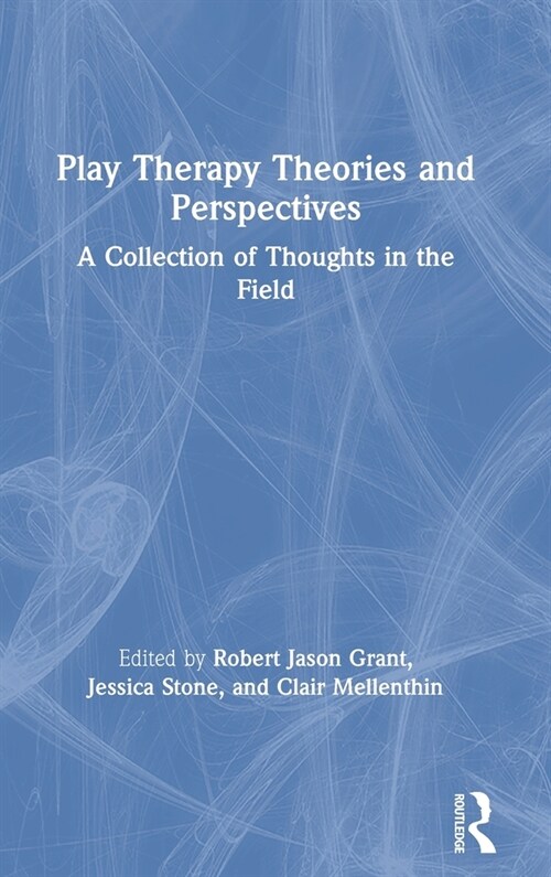 Play Therapy Theories and Perspectives : A Collection of Thoughts in the Field (Hardcover)