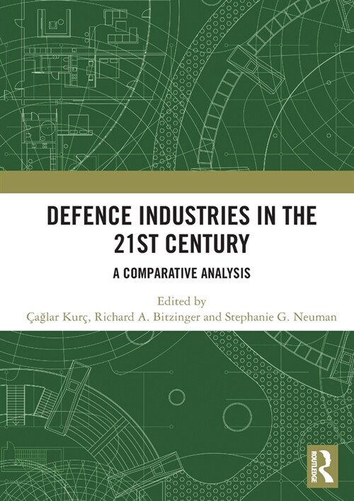 Defence Industries in the 21st Century : A Comparative Analysis (Hardcover)