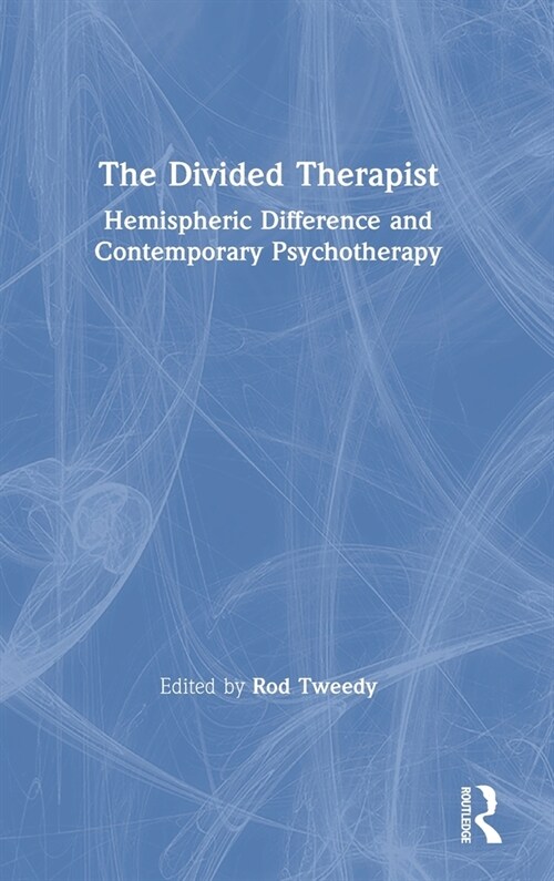 The Divided Therapist : Hemispheric Difference and Contemporary Psychotherapy (Hardcover)