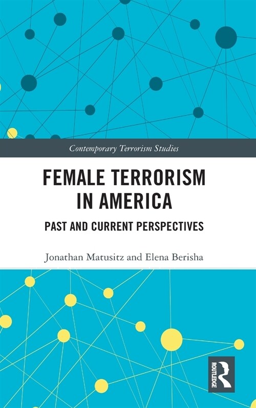 Female Terrorism in America : Past and Current Perspectives (Hardcover)