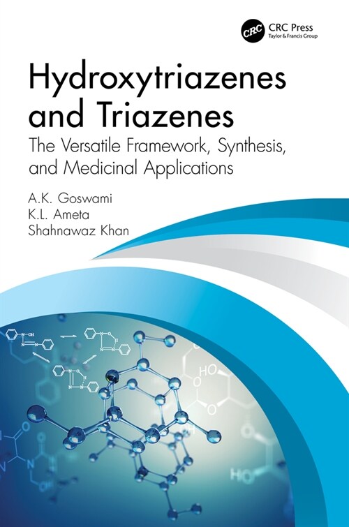 Hydroxytriazenes and Triazenes : The Versatile Framework, Synthesis, and Medicinal Applications (Hardcover)