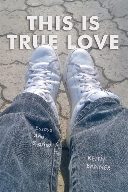 This is True Love: Essays and Stories (Paperback)