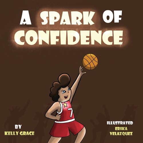 A Spark of Confidence: A Childrens Book About Believing in Yourself (Sparks of Emotions Book 2) (Paperback)