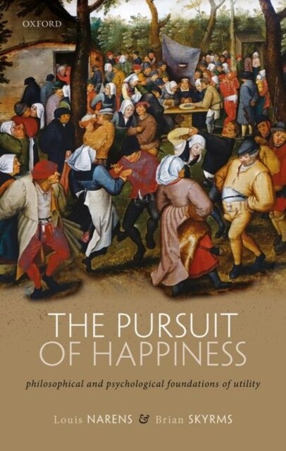 The Pursuit of Happiness : Philosophical and Psychological Foundations of Utility (Hardcover)