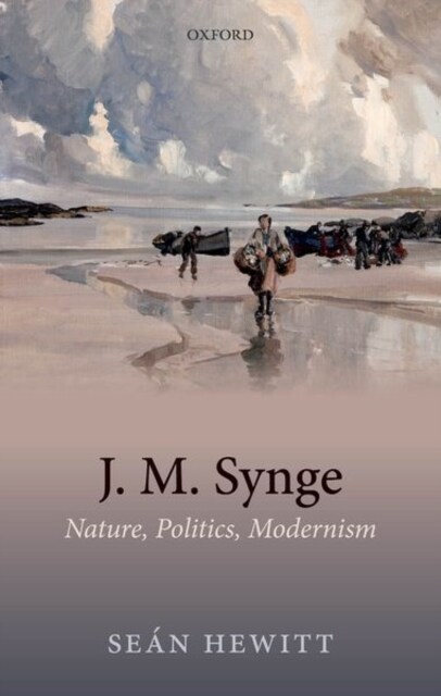 J. M. Synge : Nature, Politics, Modernism (Hardcover)