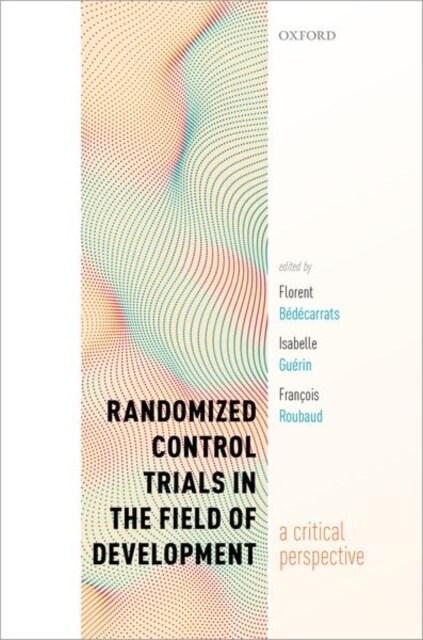 Randomized Control Trials in the Field of Development : A Critical Perspective (Hardcover)