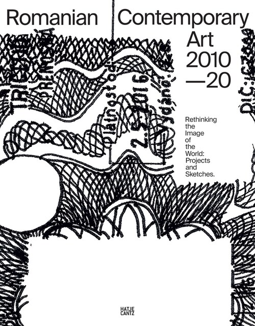 Romanian Contemporary Art 2010-2020: Rethinking the Image of the World: Projects and Sketches (Paperback)