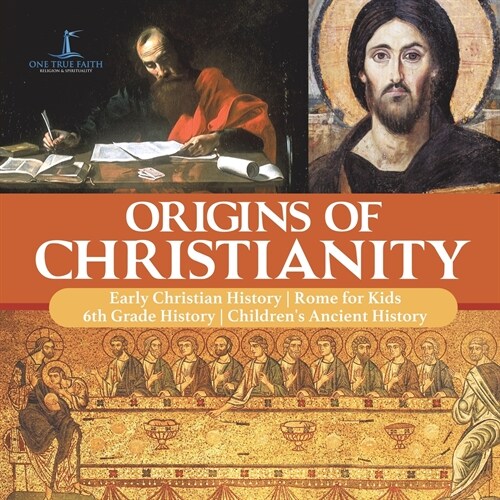 Origins of Christianity Early Christian History Rome for Kids 6th Grade History Childrens Ancient History (Paperback)
