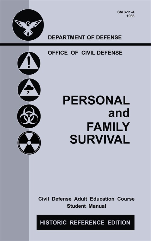 Personal and Family Survival (Historic Reference Edition): The Historic Cold-War-Era Manual For Preparing For Emergency Shelter Survival And Civil Def (Hardcover, Legacy)