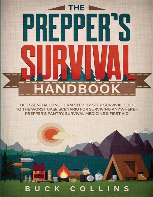 The Preppers Survival Handbook: The Essential Long-Term Step-By-Step Survival Guide to the Worst Case Scenario for Surviving Anywhere - Preppers Pan (Paperback)