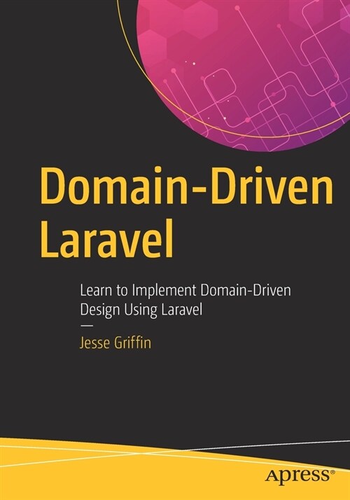 Domain-Driven Laravel: Learn to Implement Domain-Driven Design Using Laravel (Paperback)