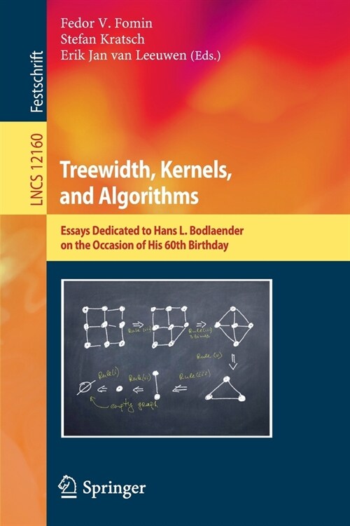 Treewidth, Kernels, and Algorithms: Essays Dedicated to Hans L. Bodlaender on the Occasion of His 60th Birthday (Paperback, 2020)