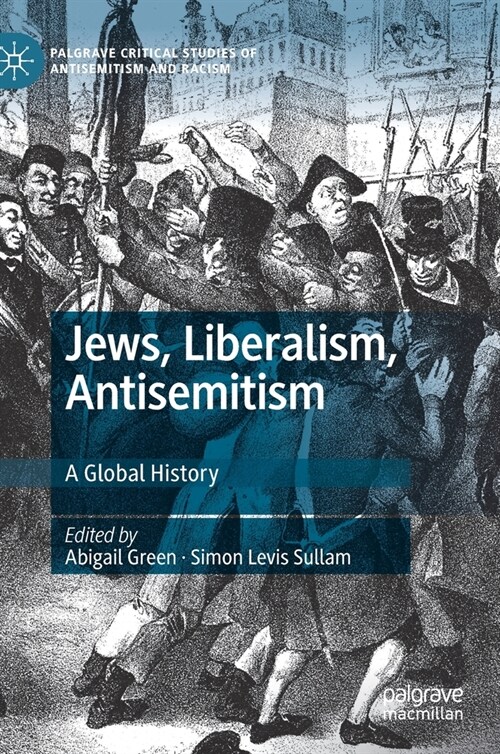 Jews, Liberalism, Antisemitism: A Global History (Hardcover, 2020)