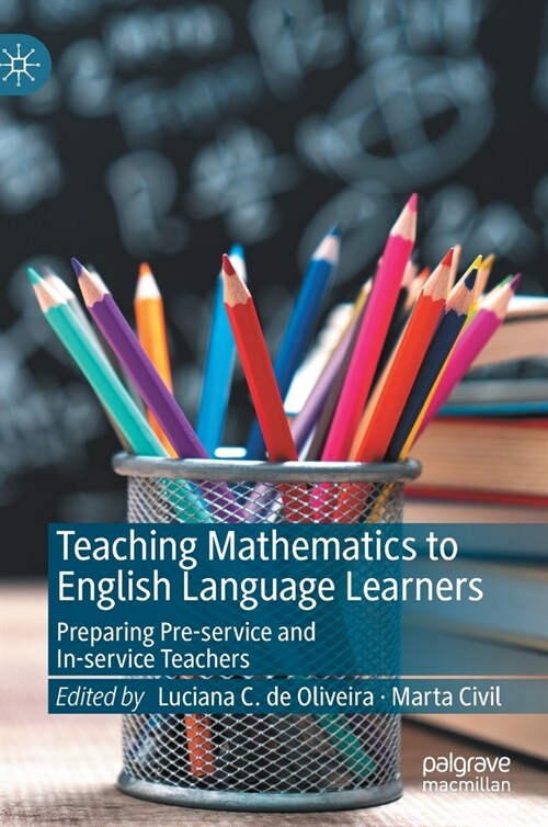 Teaching Mathematics to English Language Learners: Preparing Pre-Service and In-Service Teachers (Hardcover, 2020)