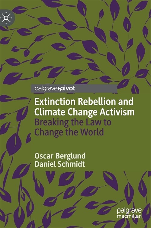 Extinction Rebellion and Climate Change Activism: Breaking the Law to Change the World (Hardcover, 2020)