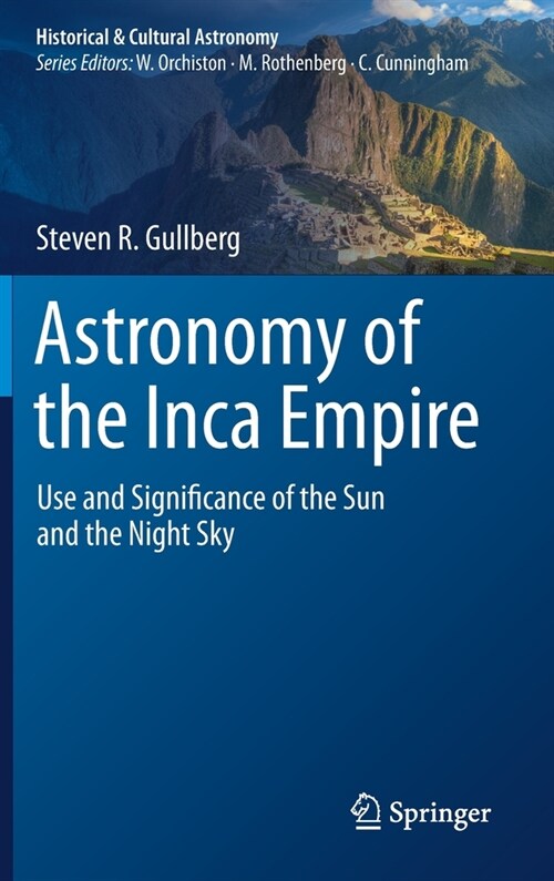 Astronomy of the Inca Empire: Use and Significance of the Sun and the Night Sky (Hardcover, 2020)
