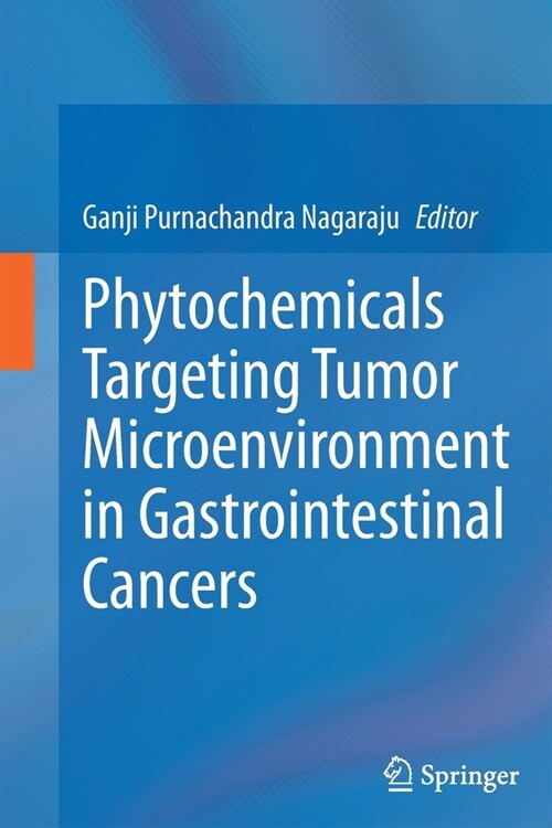 Phytochemicals Targeting Tumor Microenvironment in Gastrointestinal Cancers (Hardcover, 2020)