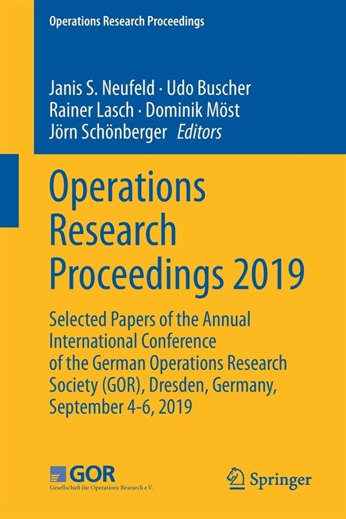 Operations Research Proceedings 2019: Selected Papers of the Annual International Conference of the German Operations Research Society (Gor), Dresden, (Paperback, 2020)